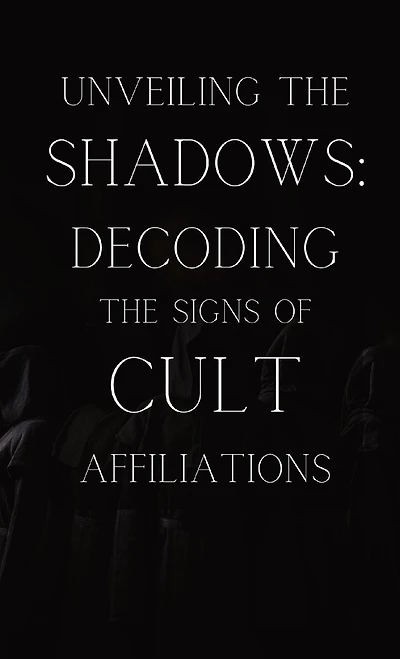 Unveiling the Shadows: Decoding the Signs of Cult Affiliations
