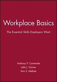 Workplace Basics, Training Manual: The Essential Skills Employers Want