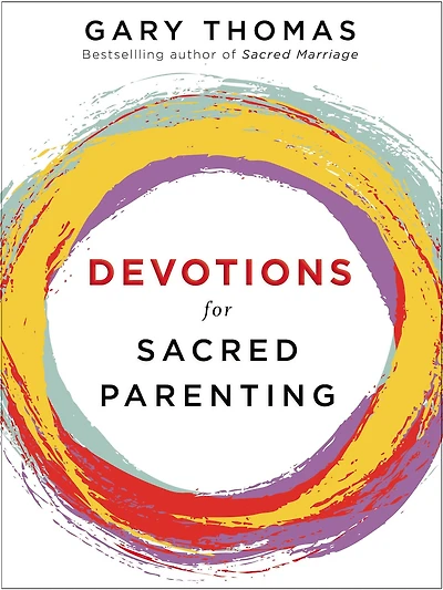 Devotions for Sacred Parenting: Growing Christ as You Raise Godly Children (A 52-Week Devotional – The Perfect Christian Gift Seasoned, New, and Expectant Parents