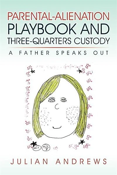Parental-alienation Playbook And Three-quarters Custody: A Father Speaks Out