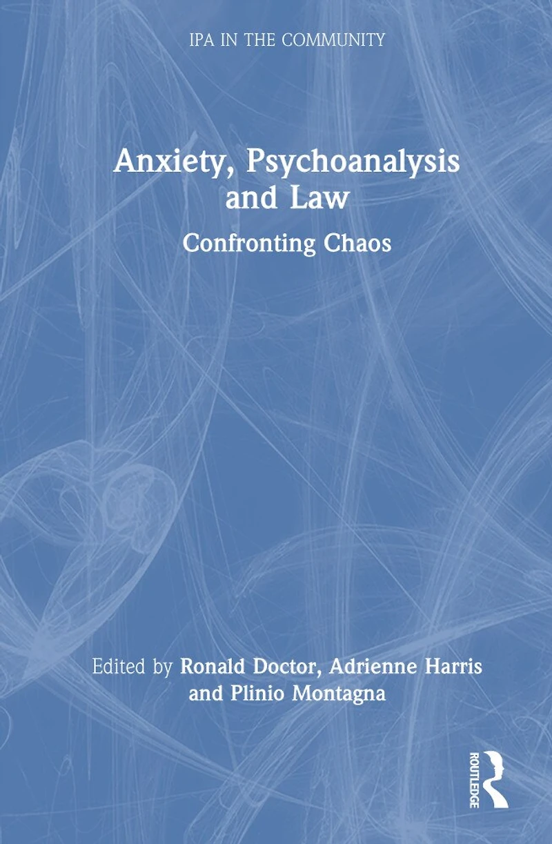 Anxiety, Psychoanalysis and Law: Confronting Chaos