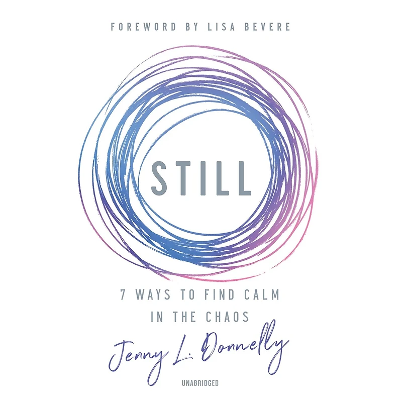 Still: 7 Ways To Find Calm The Chaos