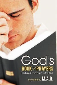 God's Book of Prayers: Each and Every Prayer the Bible