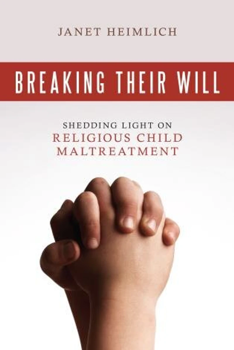 Breaking Their Will: Shedding Light On Religious Child Maltreatment