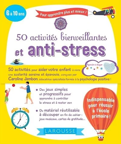 50 activités bienveillantes et anti-stress: 6 à 10 ans