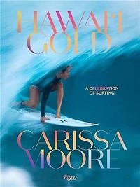 Carissa Moore: Hawaii Gold: A Celebration of Surfing