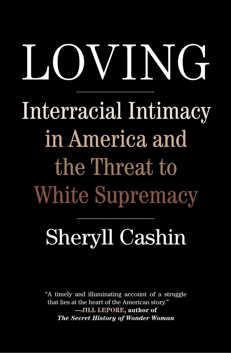 Loving: Interracial Intimacy America And The Threat To White Supremacy