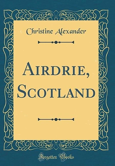 Airdrie, Scotland (Classic Reprint)