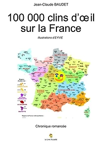 100 000 clins d'oeil sur la France: Chronique romancée