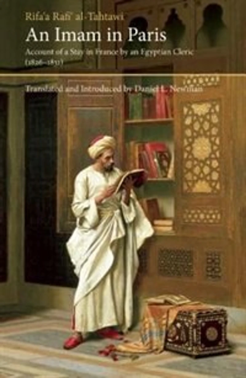 An Imam Paris: Al-Tahtawi's Visit To France 1826-1831
