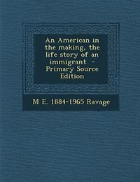 An American in the making, the life story of an immigrant  - Primary Source Edition