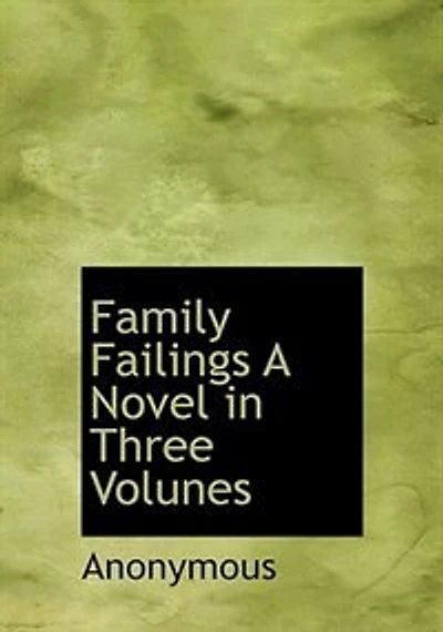 Family Failings A Novel Three Volunes