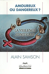Amoureux ou dangereux? La violence conjugale