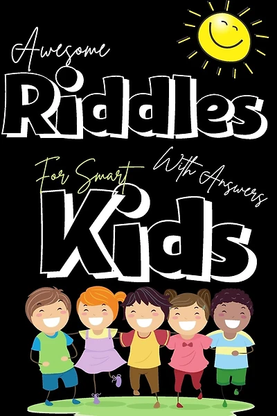 Awesome Riddles with answers for smart kids: collection of best and fun Riddles puzzles for kids, cute & funny riddles puzzles and brain teasers that will make your child so happy. amazing riddles to encourage Thinking skills & creativity in Children