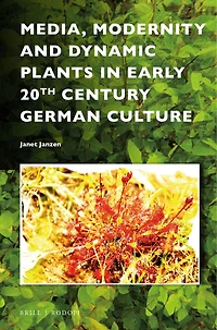Media, Modernity and Dynamic Plants in Early 20th Century German Culture