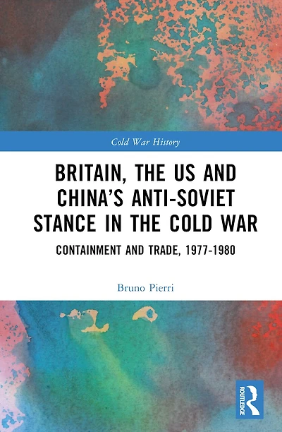 Britain, the US and China's Anti-Soviet Stance Cold War: Containment Trade, 1977-1980