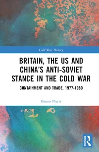 Britain, the US and China's Anti-Soviet Stance Cold War: Containment Trade, 1977-1980