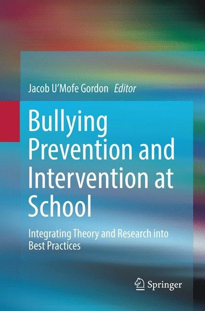 Bullying Prevention and Intervention at School: Integrating Theory Research into Best Practices