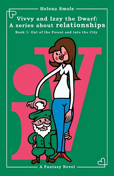 Vivvy and Izzy the Dwarf: A Series about Relationships Book 1: Out of the Forest and Into the City: A Fantasy Novel