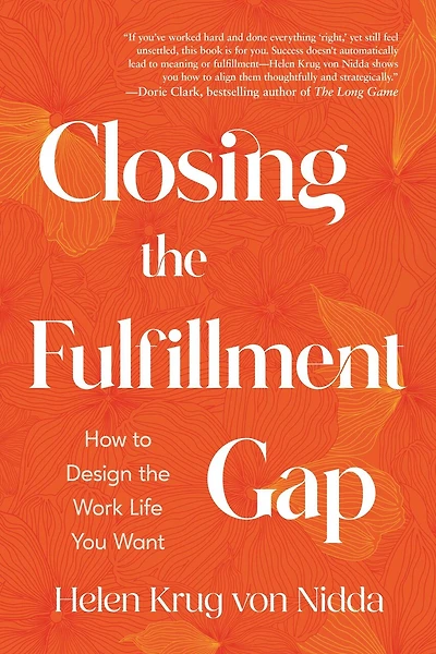 Closing the Fulfillment Gap: How to Design the Work Life You Want