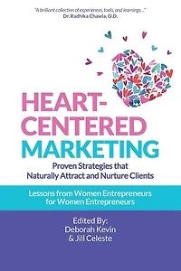 Heart-Centered Marketing: Proven Strategies That Naturally Attract and Nurture Clients
