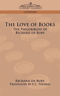 The Love of Books: The Philobiblon of Richard de Bury