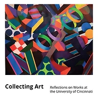 Collecting Art: Reflections on Works at the University of Cincinnati