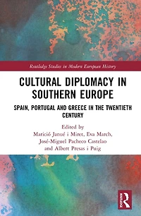 Cultural Diplomacy Southern Europe: Spain, Portugal and Greece the Twentieth Century