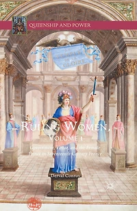 Ruling Women, Volume 1: Government, Virtue, And The Female Prince Seventeenth-century France