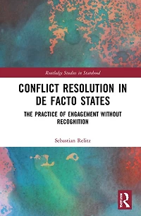 Conflict Resolution De Facto States: The Practice of Engagement without Recognition