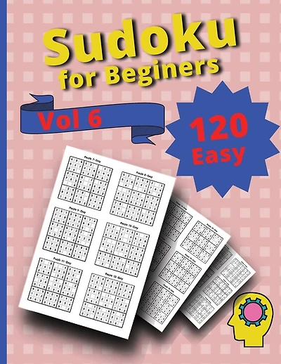 120 Easy Sudoku for Beginners Vol 6: Challenge Sudoku Puzzle Book