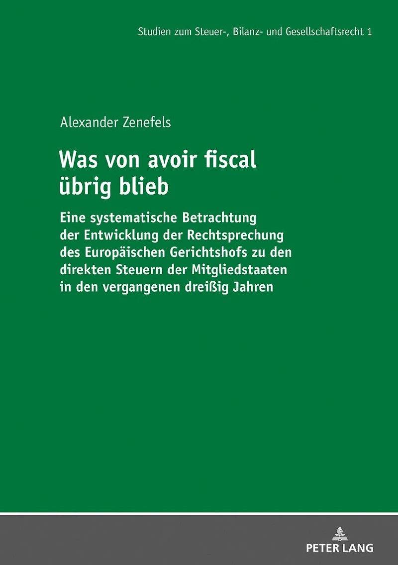 Was von avoir fiscal uebrig blieb: Eine systematische Betrachtung der Entwicklung Rechtsprechung des Europaeischen Gerichtshofs zu den direkten Steuern Mitgliedstaaten vergangenen dreißig Jahren