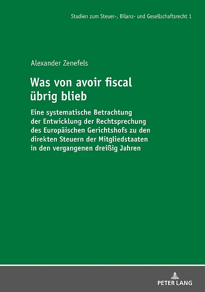 Was von avoir fiscal uebrig blieb: Eine systematische Betrachtung der Entwicklung Rechtsprechung des Europaeischen Gerichtshofs zu den direkten Steuern Mitgliedstaaten vergangenen dreißig Jahren