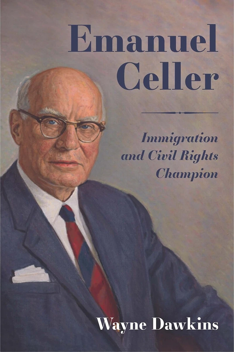 Emanuel Celler: Immigration And Civil Rights Champion