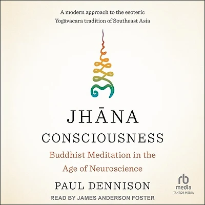 Jhāna Consciousness: Buddhist Meditation the Age of Neuroscience