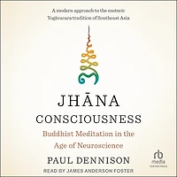 Jhāna Consciousness: Buddhist Meditation the Age of Neuroscience