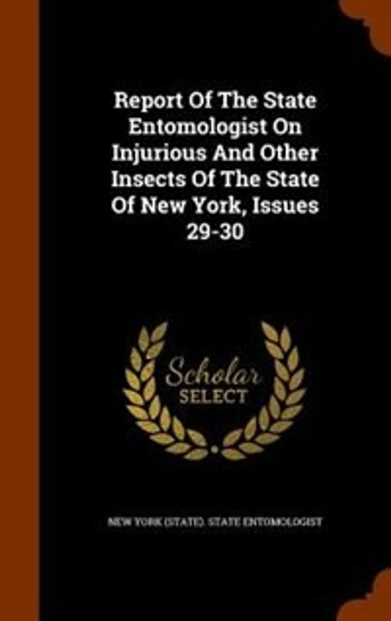 Report Of The State Entomologist On Injurious And Other Insects New York, Issues 29-30
