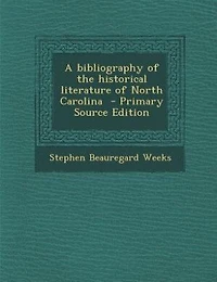 A bibliography of the historical literature North Carolina