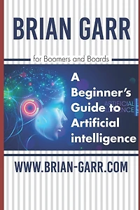 A Beginner's Guide to Artificial Intelligence: for Boomers and Boards