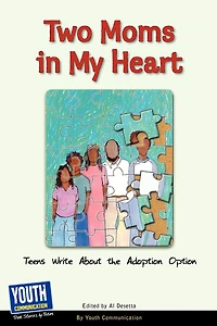Two Moms in My Heart: Teens Write about the Adoption Option