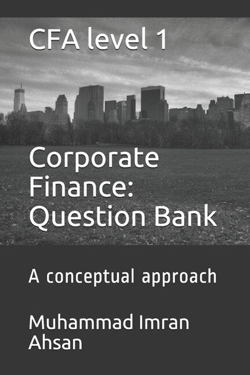 CFA level 1 Corporate Finance: Question bank: a conceptual approach