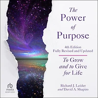 The Power of Purpose, 4th Edition: to Grow and Give for Life