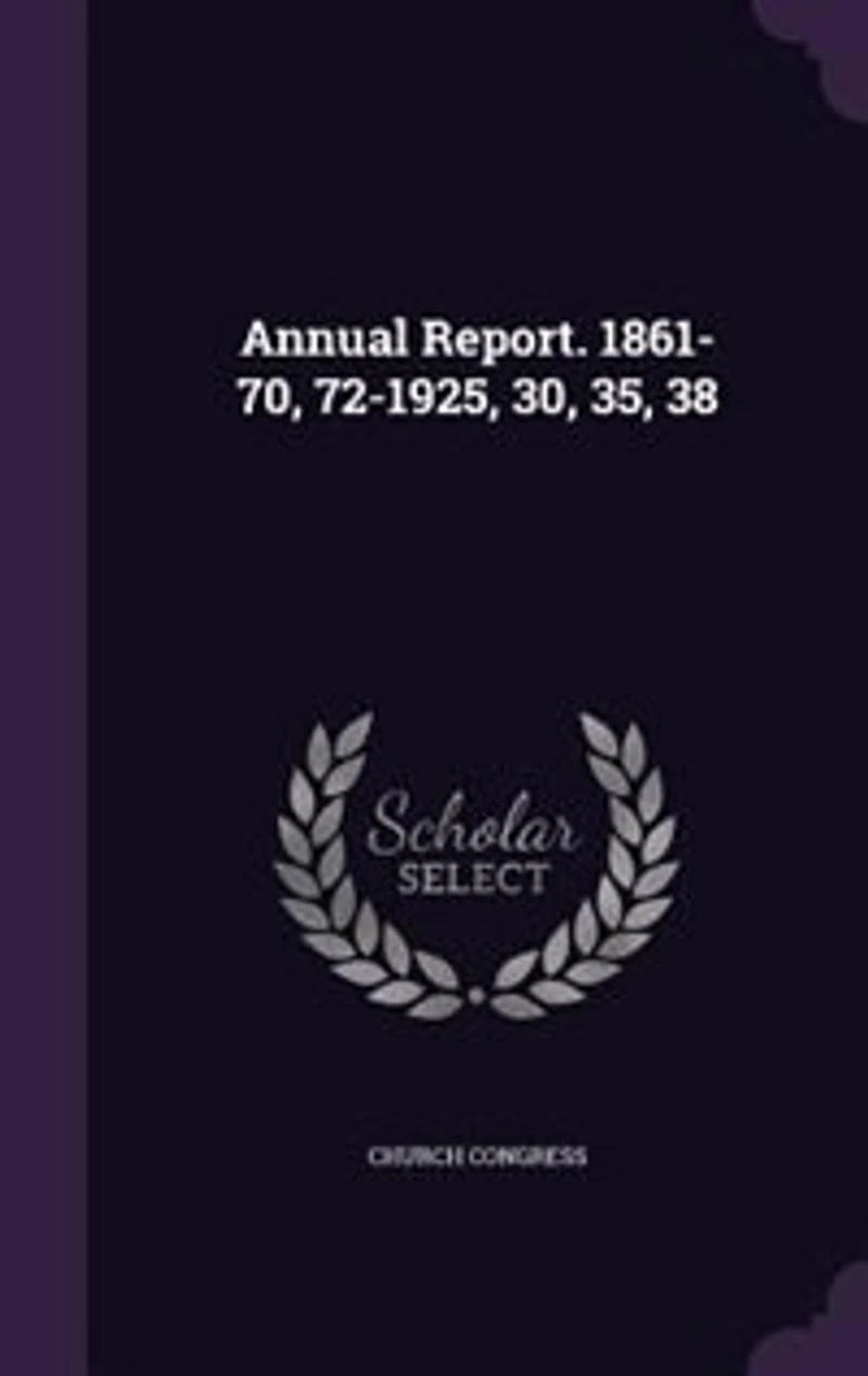 Annual Report. 1861-70, 72-1925, 30, 35