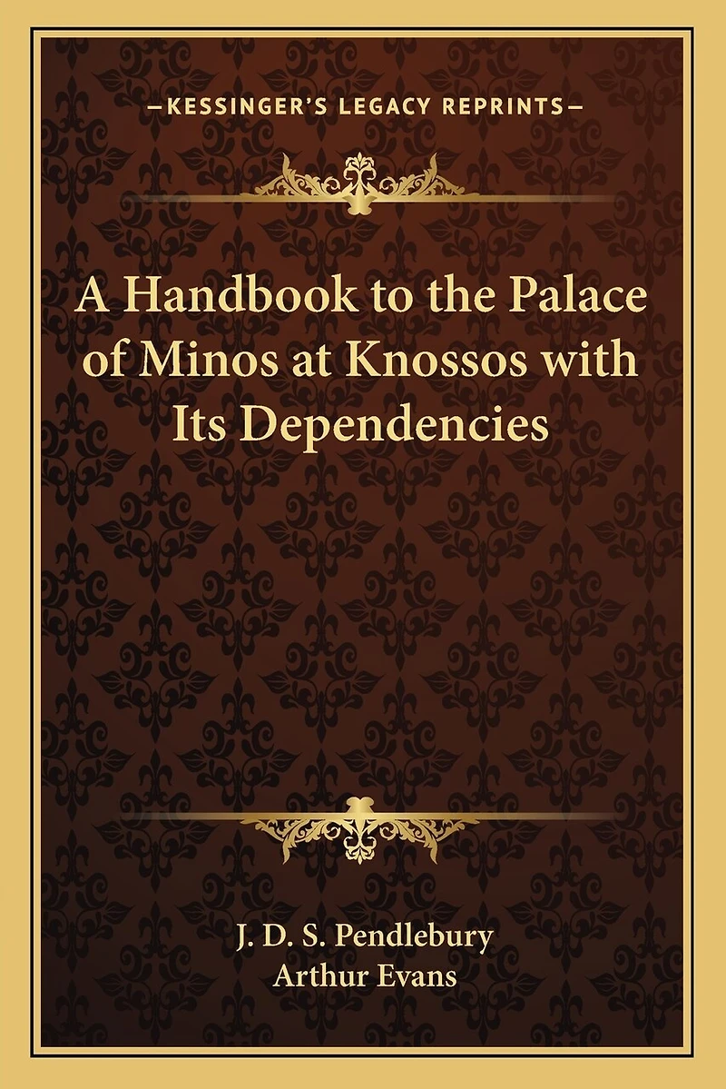 A Handbook to the Palace of Minos at Knossos with Its Dependencies