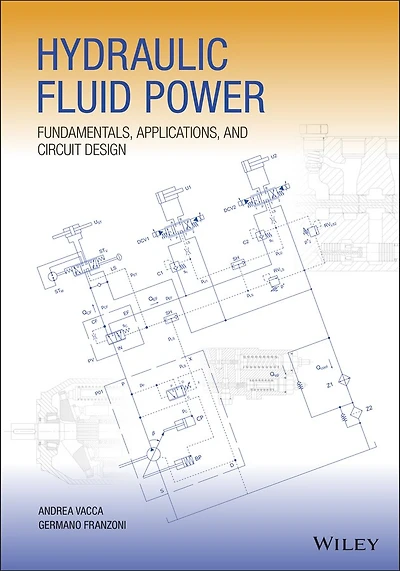 Hydraulic Fluid Power: Fundamentals, Applications, And Circuit Design