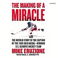 the Making of a Miracle: Untold Story Captain 1980 Gold Medal–Winning U.S. Olympic Hockey Team