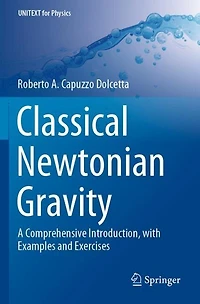Classical Newtonian Gravity: A Comprehensive Introduction, With Examples And Exercises