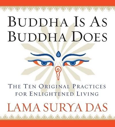 Buddha Is as Buddha Does: The Ten Original Practices for Enlightened Living