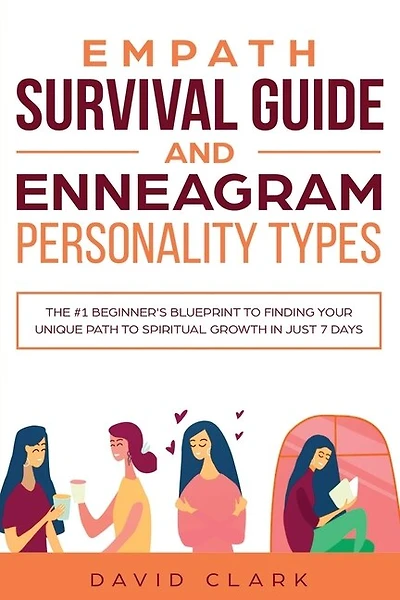 Empath Survival Guide And Enneagram Personality Types: The #1 Beginner's Blueprint To Finding Your Unique Path Spiritual Growth Just 7 Days