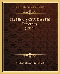 The History Of Pi Beta Phi Fraternity (1915)